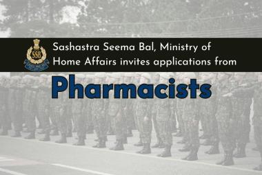 Sashastra Seema Bal Under Ministry of Home Affairs Invites Pharmacists