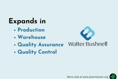 Walter Bushnell expands in Production, Warehouse, Quality Assurance, Quality Control
