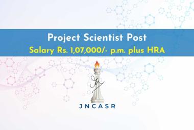 Applications are invited for the post of Project Scientist at JNCASR