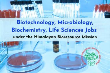 Biotechnology, Microbiology, Biochemistry, Life Sciences Jobs under the Himalayan Bioresource Mission