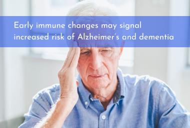 Early immune changes may signal increased risk of Alzheimer’s and dementia