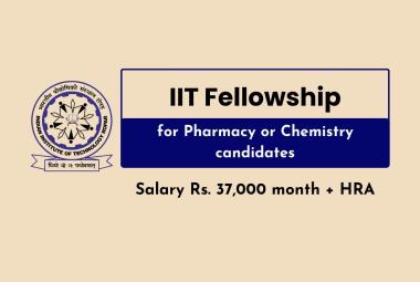 Fellowships for Pharmacy or Chemistry candidates at Indian Institute of Technology