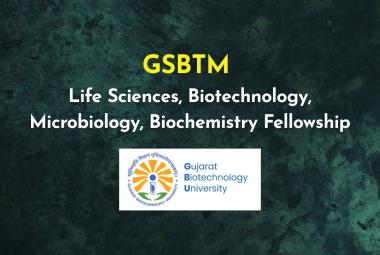 GSBTM Life Sciences, Biotechnology, Microbiology, Biochemistry Fellowship