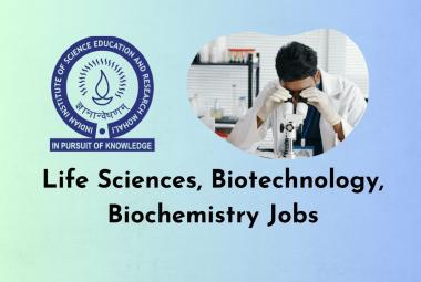 Life Sciences, Biotechnology, Biochemistry Jobs at IISER-Mohali