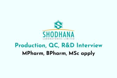 Interviews for Production, QC, R&D at Shodhana Laboratories