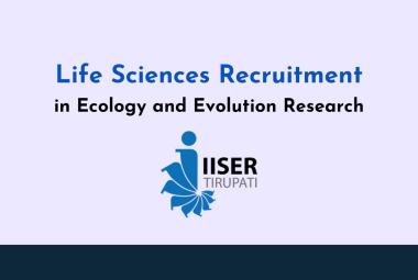 Life Sciences Recruitment in Ecology and Evolution Research at IISER