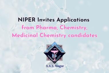 NIPER Invites Applications from Pharma, Chemistry, Medicinal Chemistry candidates