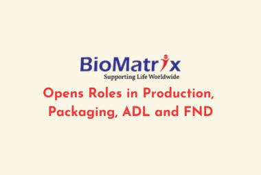 BioMatrix Healthcare Inviting hardworking and dedicated candidates | Roles in Production, Packaging, ADL and F&D