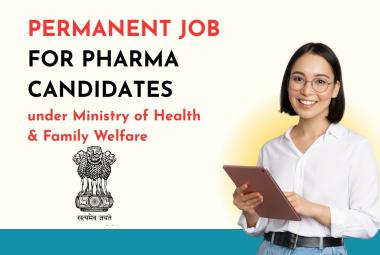 Permanent Job for Pharma candidates under Ministry of Health & Family Welfare