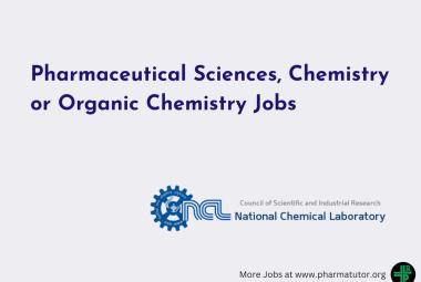 Pharmaceutical Sciences, Chemistry or Organic Chemistry Jobs at National Chemical Laboratory