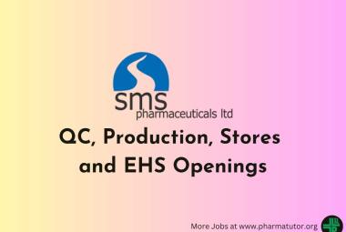 QC, Production, Stores and EHS Openings at SMS Pharmaceuticals
