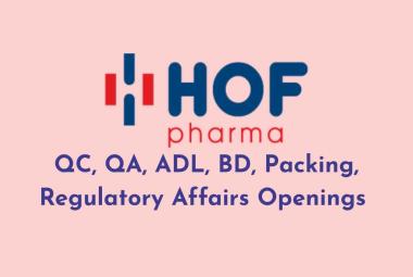 QC, QA, ADL, BD, Packing, Regulatory Affairs Openings at HOF Pharma