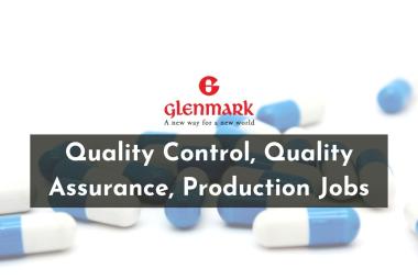 Quality Control, Quality Assurance, Production Jobs at Glenmark Pharma