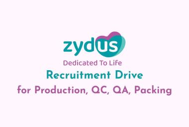 Recruitment Drive for Production, QC, QA, Packing at Zydus Lifesciences