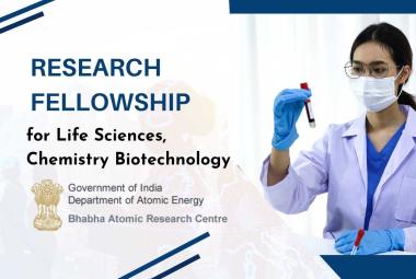 Research Fellowship for Chemistry, Biotechnology, Life Sciences at Bhabha Atomic Research Centre