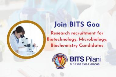 Research recruitment for Biotechnology, Microbiology, Biochemistry Candidates at BITS Goa Campus