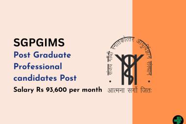 SGPGIMS looking for Post Graduate Professional candidates