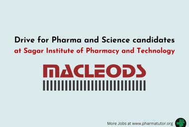 Walk In Drive for Pharma and Science candidates in Macleods at Sagar Institute of Pharmacy and Technology