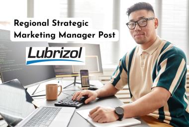 Work as Regional Strategic Marketing Manager at Lubrizol Corporation