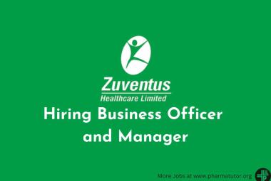 Zuventus Healthcare Hiring Business Officer and Manager