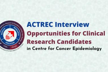 ACTREC Interview : Opportunities for Clinical Research Candidates in Centre for Cancer Epidemiology