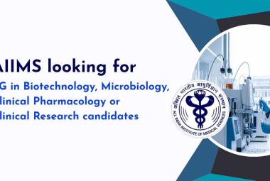AIIMS looking for PG in Biotechnology, Microbiology, Clinical Pharmacology or Clinical Research candidates