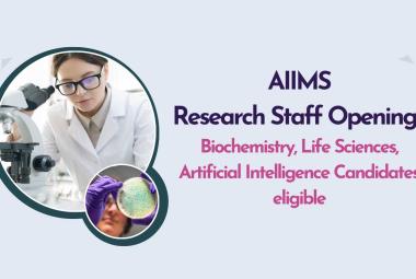 AIIMS Research Staff Openings for Biochemistry, Life Sciences, Artificial Intelligence Candidates