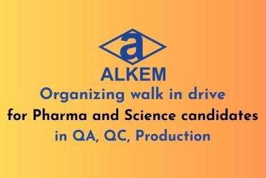 Alkem organizing walk in drive for Pharma and Science candidates in QA, QC, Production