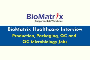 BioMatrix Healthcare Interview : Production, Packaging, QC and QC Microbiology Jobs
