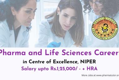 Career for Pharma and Life Sciences candidates in Centre of Excellence, NIPER