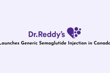 Dr. Reddy's Laboratories Launches Generic Semaglutide Injection in Canada, Marks Major Global Milestone
