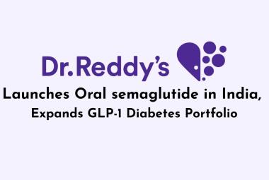Dr. Reddy’s Launches Oral semaglutide in India, Expands GLP-1 Diabetes Portfolio