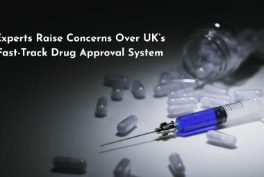 Experts Raise Concerns Over UK’s Fast-Track Drug Approval System