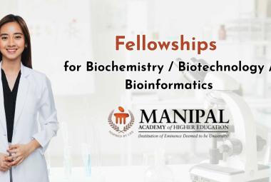 Fellowships for Biochemistry / Biotechnology / Bioinformatics at MAHE