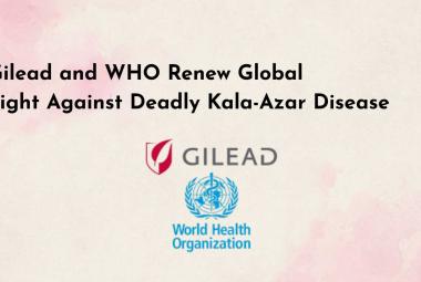 Gilead and WHO Renew Global Fight Against Deadly Kala-Azar Disease