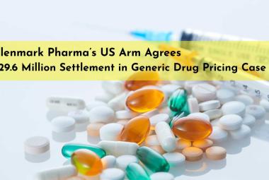 Glenmark Pharma’s US Arm Agrees 29.6 Million USD Settlement in Generic Drug Pricing Case