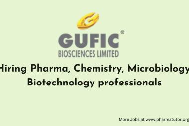 Gufic Biosciences Hiring Pharma, Chemistry, Microbiology, Biotechnology professionals