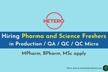 Hetero Hiring Pharma and Science Freshers in Production / QA / QC / QC Micro