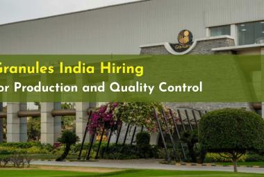 Hiring for Production and Quality Control at Granules India