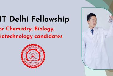 IIT Delhi Fellowship for Chemistry, Biology, Biotechnology candidates