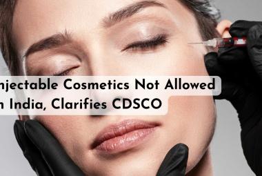 Injectable Cosmetics Not Allowed in India, Clarifies CDSCO
