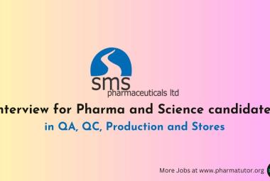 Interview for Pharma and Science candidates in QA, QC, Production and Stores at SMS Pharmaceuticals