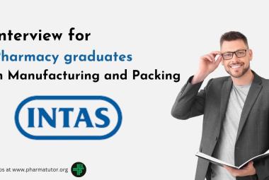 Interview for Pharmacy graduates in Manufacturing and Packing at Intas Pharma