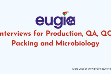 Interviews for Production, QA, QC, Packing and Microbiology at EUGIA