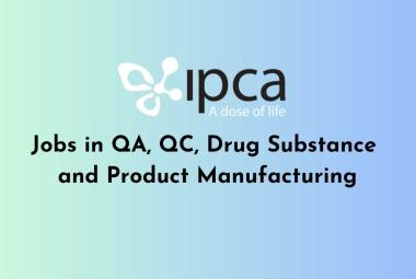 Jobs in QA, QC, Drug Substance and Product Manufacturing at Ipca Laboratories