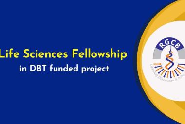 Life Sciences Fellowship in DBT funded project at RGCB
