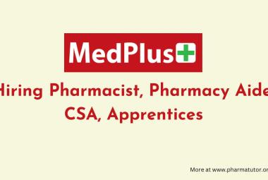 MedPlus Hiring Pharmacist, Pharmacy Aide, CSA, Apprentices