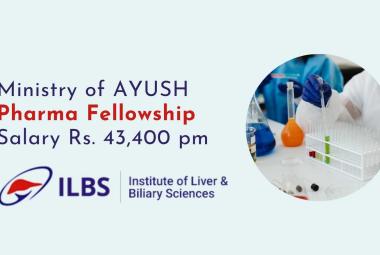 Ministry of AYUSH Pharma Fellowship at Institute of Liver & Biliary Sciences