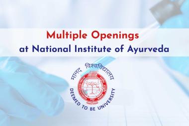Multiple Openings at National Institute of Ayurveda