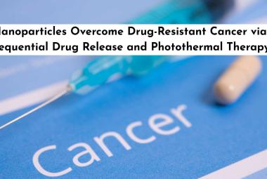 Nanoparticles Overcome Drug-Resistant Cancer via Sequential Drug Release and Photothermal Therapy